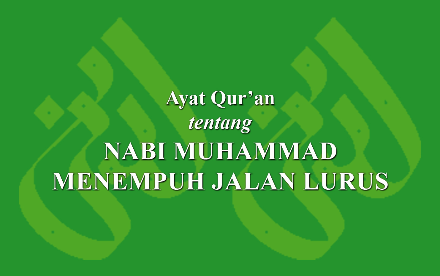 Ayat Qur'an Tentang Nabi Muhammad Menempuh Jalan Lurus › LADUNI.ID ...