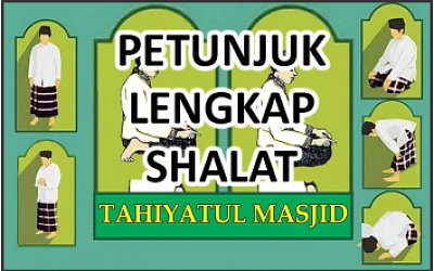 Petunjuk Lengkap Shalat Tahiyatul Masjid Shalat Laduni Id